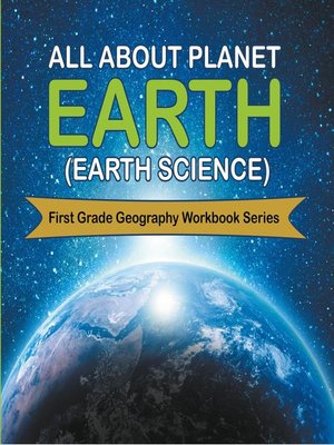 cover image of All About Planet Earth (Earth Science) --First Grade Geography Workbook Series